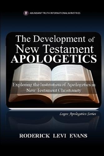 The Development of New Testament Apologetics: Exploring the Institution of Apologetics in New Testament Christianity  by Roderick Levi Evans at Abbey's Bookshop, 