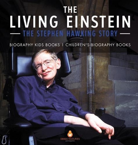 The Living Einstein: The Stephen Hawking Story - Biography Kids Books Children's Biography Books  by Dissected Lives at Abbey's Bookshop, 