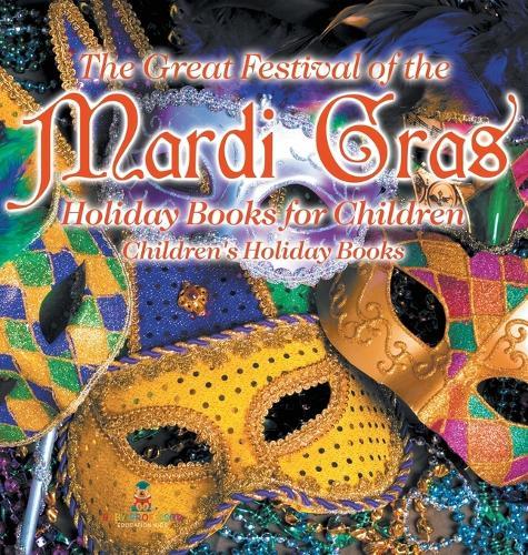 The Great Festival of the Mardi Gras - Holiday Books for Children Children's Holiday Books  by Baby Professor at Abbey's Bookshop, 