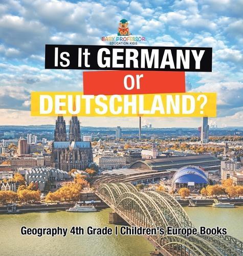 Is It Germany or Deutschland? Geography 4th Grade Children's Europe Books  by Baby Professor at Abbey's Bookshop, 