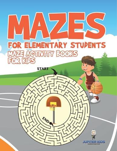 Mazes for Elementary Students: Maze Activity Books for Kids  by Jupiter Kids at Abbey's Bookshop, 