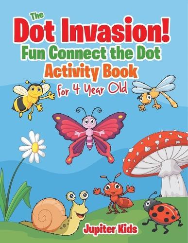 The Dot Invasion!: Fun Connect the Dot Activity Book for 4 Year Old  by Jupiter Kids at Abbey's Bookshop, 