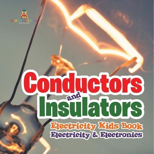 Conductors and Insulators Electricity Kids Book Electricity & Electronics  by Baby Professor at Abbey's Bookshop, 