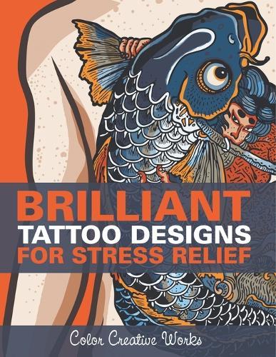 Brilliant Tattoo Designs For Stress Relief  by Color Creative Works at Abbey's Bookshop, 