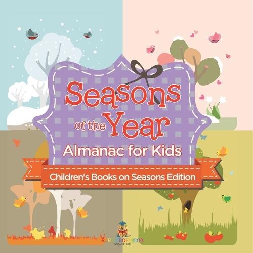 Seasons of the Year: Almanac for Kids Children's Books on Seasons Edition