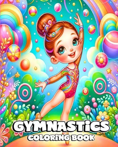 Gymnastics Coloring Book: Beautiful and Cute Gymnast Designs to Color for Young Girls  by Camely R Divine at Abbey's Bookshop, 