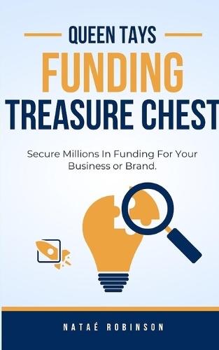 Queen Tays Funding Treasure Chest: Secure Millions In Funding For Your Business or Brand  by Natae Robinson at Abbey's Bookshop, 