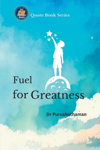 Fuel for Greatness: Life-Changing Wisdom  by Dr Purushothaman Kollam at Abbey's Bookshop, 