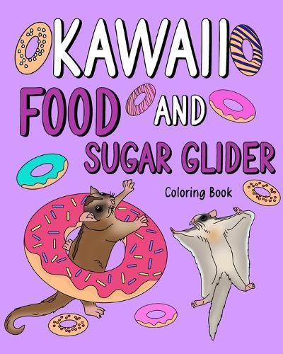 Kawaii Food and Sugar Glider Coloring Book: Activity Relaxation, Painting Menu Cute, and Animal Pictures Pages  by Paperland at Abbey's Bookshop, 