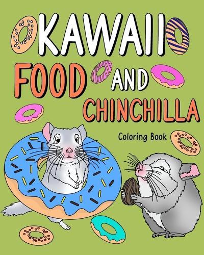 Kawaii Food and Chinchilla Coloring Book: Activity Relaxation, Painting Menu Cute, and Animal Pictures Pages  by Paperland at Abbey's Bookshop, 