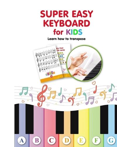 Super Easy Keyboard for Kids. Learn How to Transpose: Learn to Play  by Helen Winter at Abbey's Bookshop, 