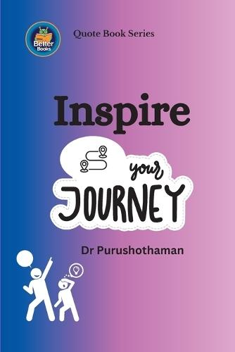 Inspire Your Journey: Motivational Quotes  by Dr Purushothaman Kollam at Abbey's Bookshop, 