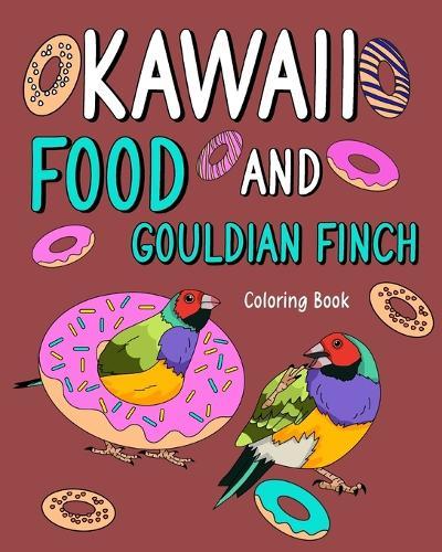 Kawaii Food and Gouldian Finch Coloring Book: Activity Relaxation, Painting Menu Cute, and Animal Pictures Pages  by Paperland at Abbey's Bookshop, 