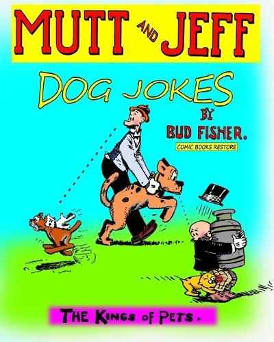 Mutt and Jeff, Dog Jokes: The Kings of Pets  by Fisher at Abbey's Bookshop, 