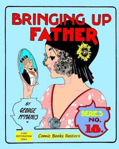 Bringing Up Father, Eighteenth Series: Edition 1930, Restoration 2024  by MacManus at Abbey's Bookshop, 
