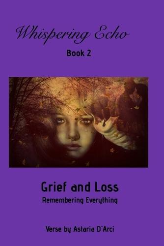 Whispering Echo Book 2: Grief and Loss: Remembering Everything  by Astaria Dárci at Abbey's Bookshop, 