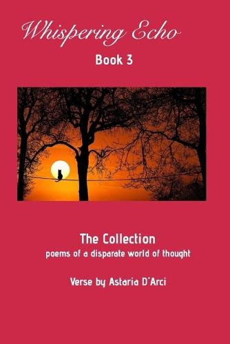 Whispering Echo Book 3: The Collection: Poems of a disparate world of thought  by Astaria Dárci at Abbey's Bookshop, 