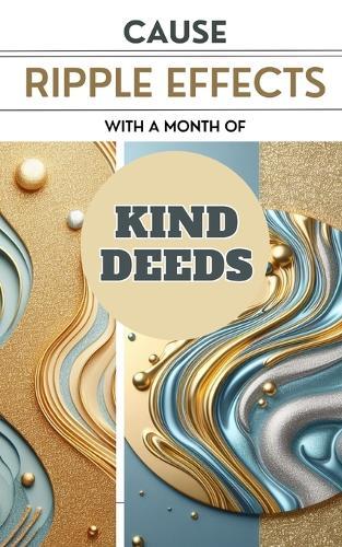 Cause Ripple Effects With A Month Of Kind Deeds: Make The World Around You A Kinder And Better Place  by Yishai Jesse at Abbey's Bookshop, 