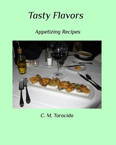 Tasty Flavors: Appetizing Recipes  by C M Taracido at Abbey's Bookshop, 