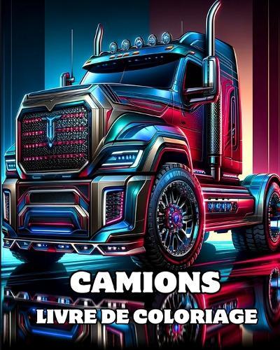 Camions Livre de Coloriage: Pages de coloriage détaillées de gros camions de construction pour adultes  by Caroline J Blackmore at Abbey's Bookshop, 