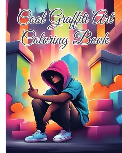 Cool Graffiti Art Coloring Book: Vibrant Streets A Graffiti Coloring Adventure For Boys, Girls, Adults, Teens  by Thy Nguyen at Abbey's Bookshop, 