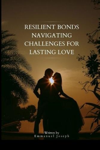 Resilient Bonds Navigating Challenges for Lasting Love  by Emmanuel Joseph at Abbey's Bookshop, 