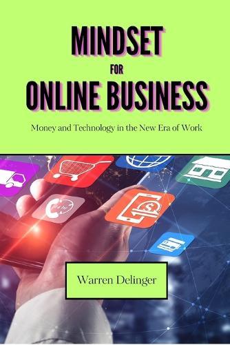 Mindset for Online Business: Money and Technology in the New Era of Work  by Warren Delinger at Abbey's Bookshop, 