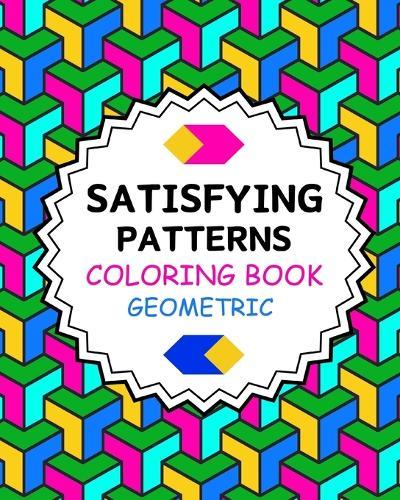 Satisfying Patterns Coloring Book Geometric: Simple and Stress Relief Designs for Grown-Ups and Seniors  by Yunaizar88 at Abbey's Bookshop, 