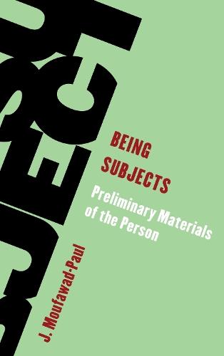 Being Subjects: Preliminary Materials of the Person  by J. Moufawad-Paul at Abbey's Bookshop, 