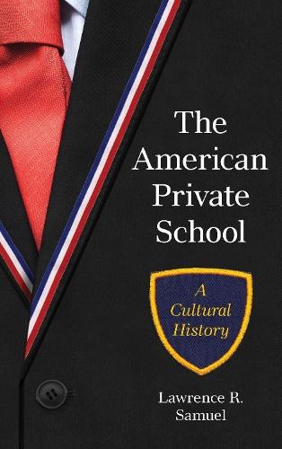 The American Private School: A Cultural History  by Lawrence R. Samuel at Abbey's Bookshop, 