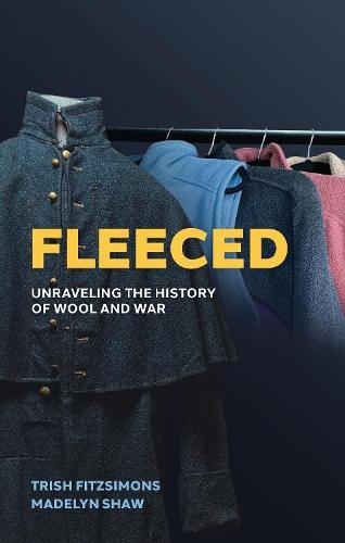 Fleeced: Unraveling the History of Wool and War  by Madelyn Shaw at Abbey's Bookshop, 