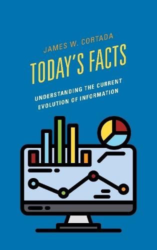 Today's Facts: Understanding the Current Evolution of Information  by James W. Cortada at Abbey's Bookshop, 