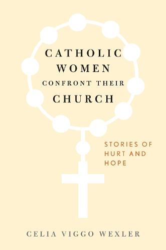 Catholic Women Confront Their Church: Stories of Hurt and Hope  by Celia Viggo Wexler at Abbey's Bookshop, 