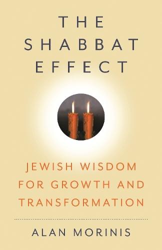 The Shabbat Effect: Jewish Wisdom for Growth and Transformation