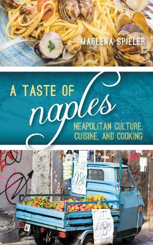 A Taste of Naples: Neapolitan Culture, Cuisine, and Cooking  by Marlena Spieler at Abbey's Bookshop, 
