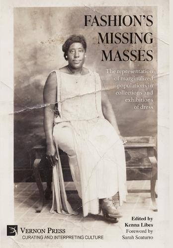 Fashion's Missing Masses: The representation of marginalized populations in collections and exhibitions of dress  by Kenna Libes at Abbey's Bookshop, 
