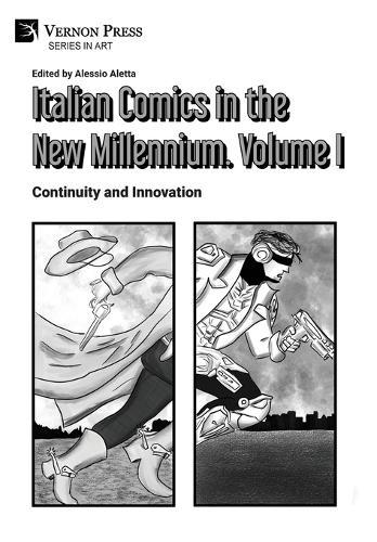 Italian Comics in the New Millennium. Vol. 1. Continuity and Innovation  by Alessio Aletta at Abbey's Bookshop, 