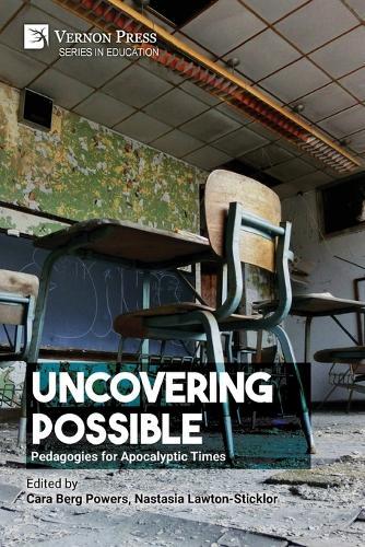 Uncovering Possible: Pedagogies for Apocalyptic Times  by Cara Berg Powers at Abbey's Bookshop, 