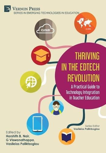 Thriving in the EdTech Revolution: A Practical Guide to Technology Integration in Teacher Education