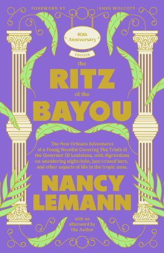 The Ritz of the Bayou: The New Orleans Adventures of a Young Novelist Covering the Trials of the Governor of Louisiana, with digressions on smoldering nightclubs, jazz-crazed bars, and other aspects of life in the tropic zone