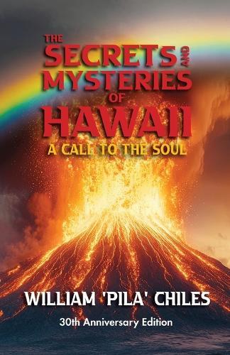 The Secrets and Mysteries of Hawaii: A Call to the Soul  by William Pila Chiles at Abbey's Bookshop, 