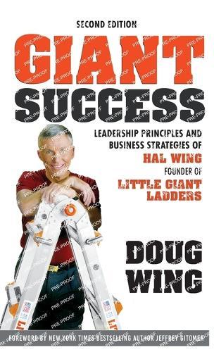 Giant Success: Leadership Principles and Business Strategies of &#8232;Hal Wing, Founder of Little Giant Ladders  by Doug Wing at Abbey's Bookshop, 