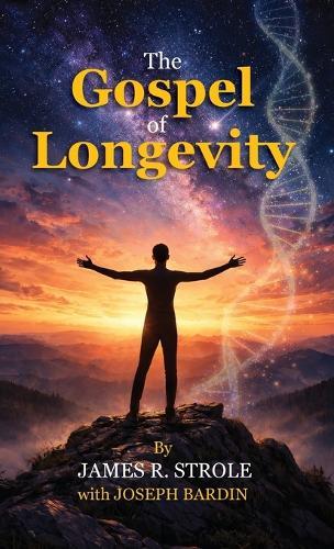 The Gospel of Longevity  by James R Strole at Abbey's Bookshop, 