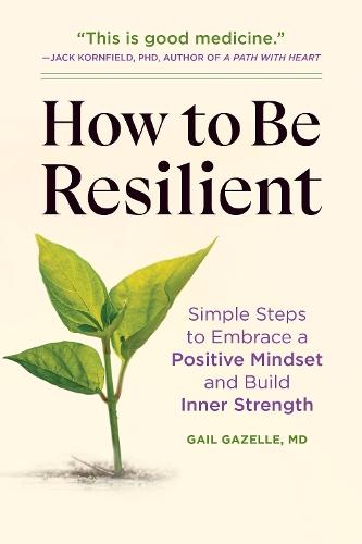 How to Be Resilient: Simple Steps to Embrace a Positive Mindset and Build Inner Strength  by Gail Gazelle at Abbey's Bookshop, 
