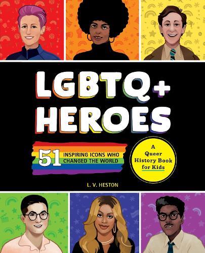 LGBTQ+ Heroes: 51 Inspiring Icons Who Changed the World  by Laura Heston at Abbey's Bookshop, 