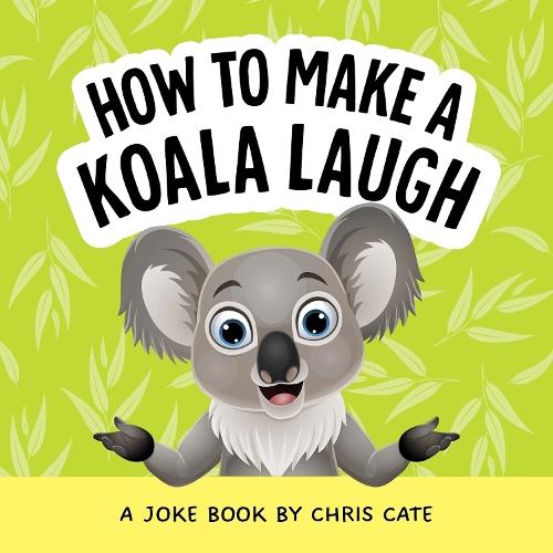 How to Make a Koala Laugh: A Joke Book  by Chris Cate at Abbey's Bookshop, 