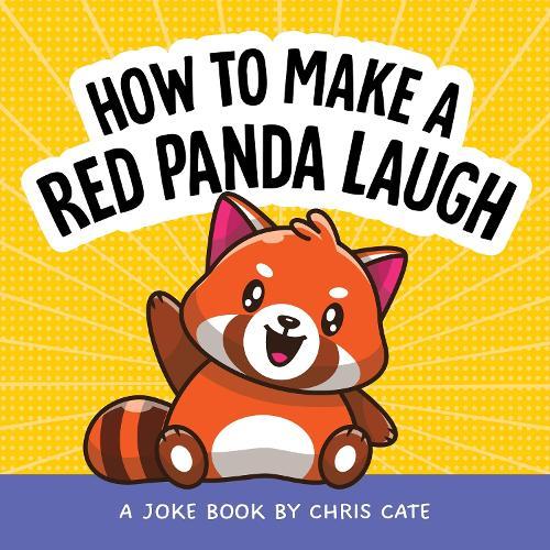 How to Make a Red Panda Laugh: A Joke Book  by Chris Cate at Abbey's Bookshop, 