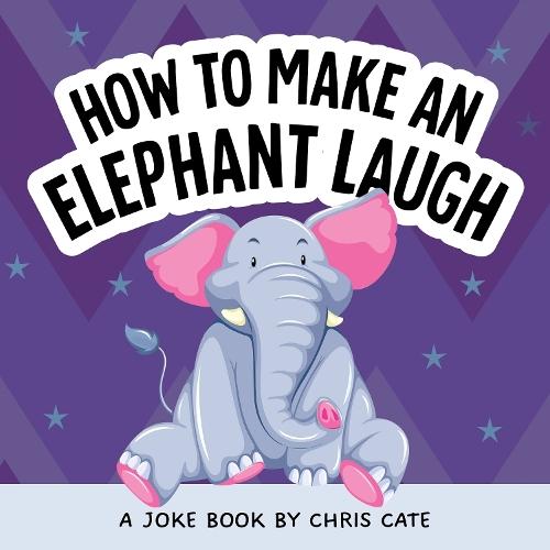 How to Make an Elephant Laugh  by Chris Cate at Abbey's Bookshop, 