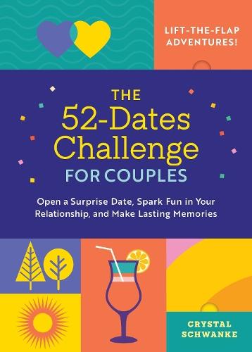 The 52-Dates Challenge for Couples: Open a Surprise Date, Spark Fun in Your Relationship, and Make Lasting Memories  by Crystal Schwanke at Abbey's Bookshop, 