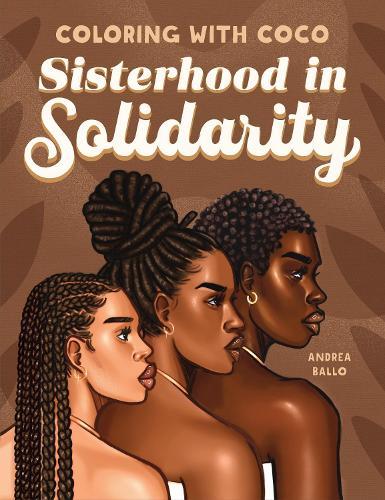 Coloring with Coco: Sisterhood in Solidarity  by Andrea Ballo at Abbey's Bookshop, 